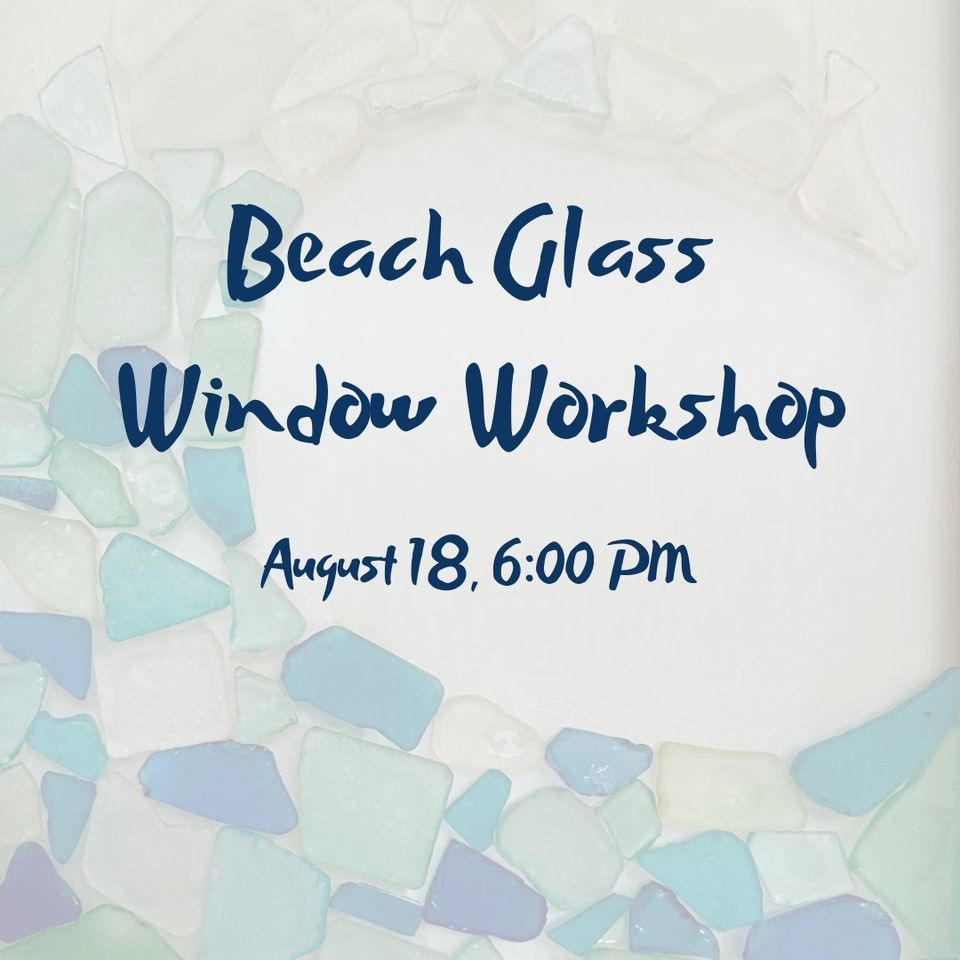 Beach Glass Window Workshop