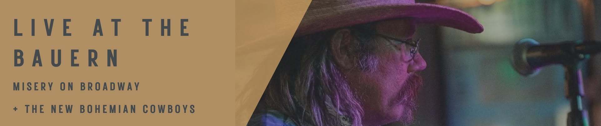 Live at the Bauern with Misery on Broadway and The New Bohemian Cowboys